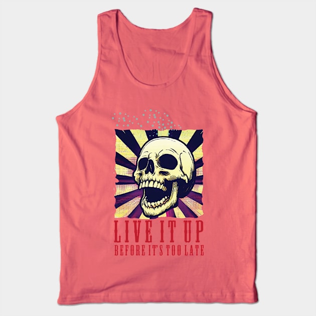 Live it up before it’s too late. Tank Top by KO&ZO